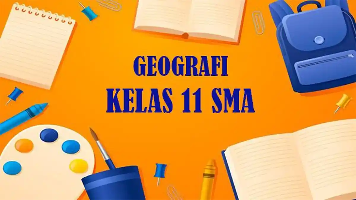 50 Soal Essay dan Jawaban Geografi Kelas 11 SMA SMK MA Ulangan Ujian
