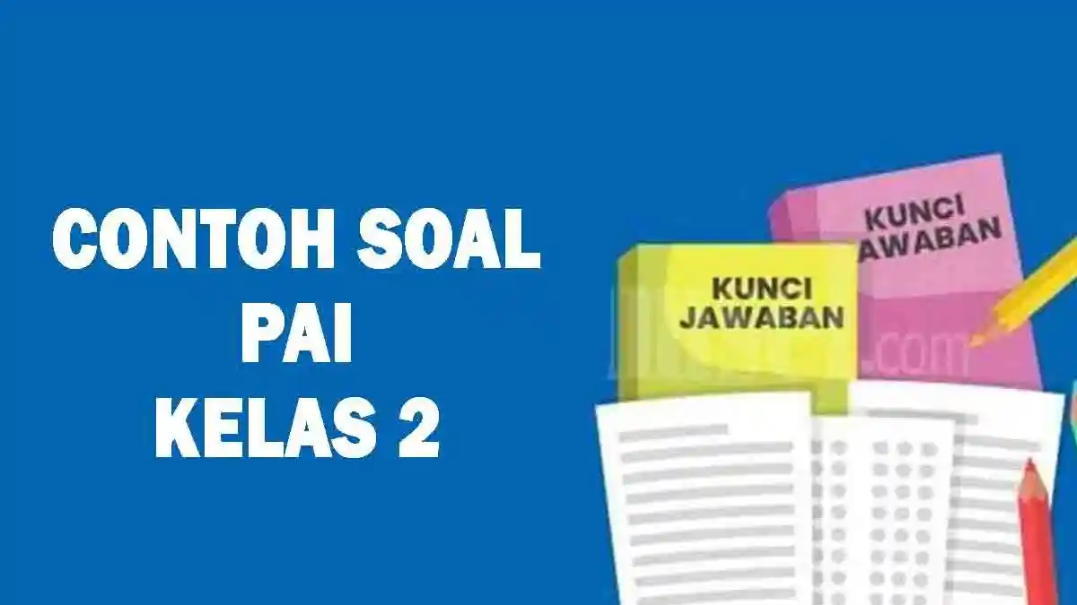 25 Soal UAS PAI Kelas 2 Semester 1 dan Kunci Jawaban Kurikulum Merdeka
