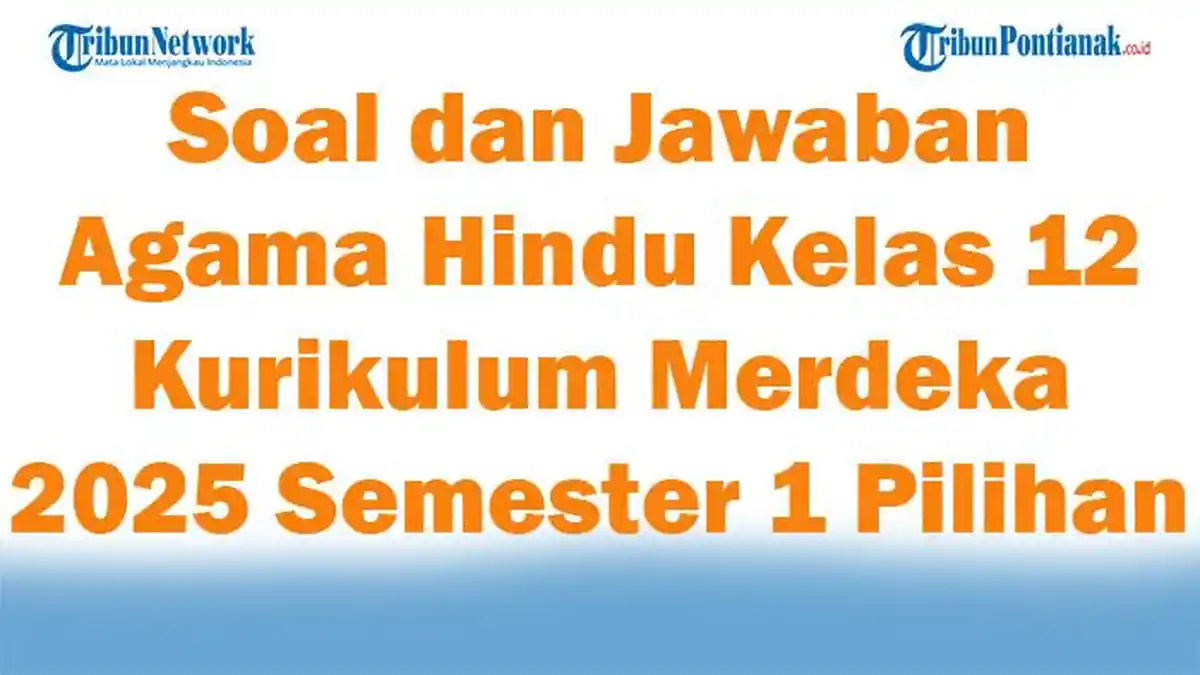 45 Soal dan Jawaban Agama Hindu Kelas 12 Kurikulum Merdeka 2025 45 Soal dan Jawaban Agama Hindu Kelas 12 Kurikulum Merdeka 2025