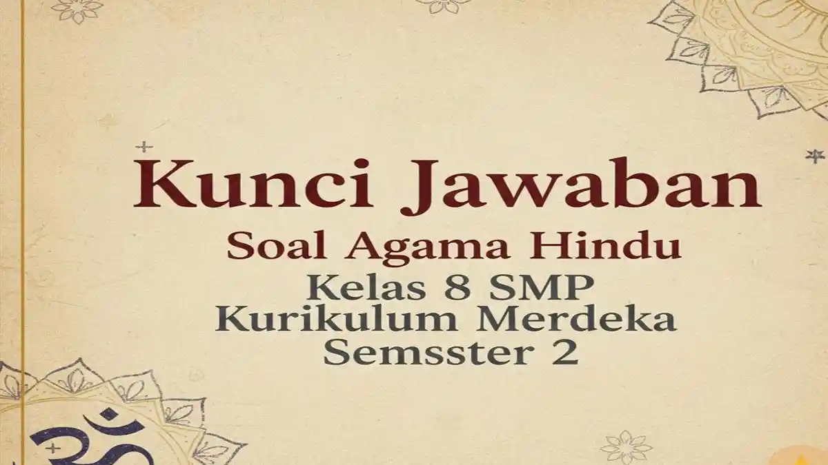 Kunci Jawaban Soal Agama Hindu Kelas 8 SMP Kurikulum Merdeka Semester 2