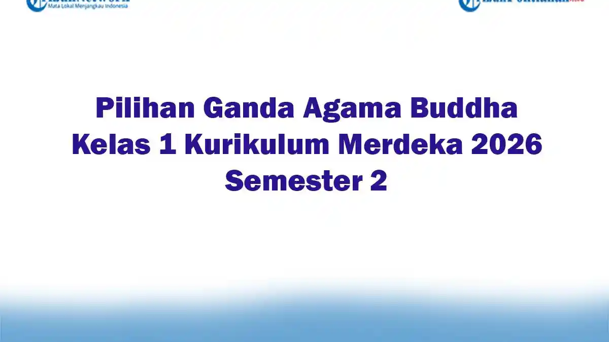 Soal Jawaban 47 Pilihan Ganda Agama Buddha Kelas 1 Kurikulum Merdeka