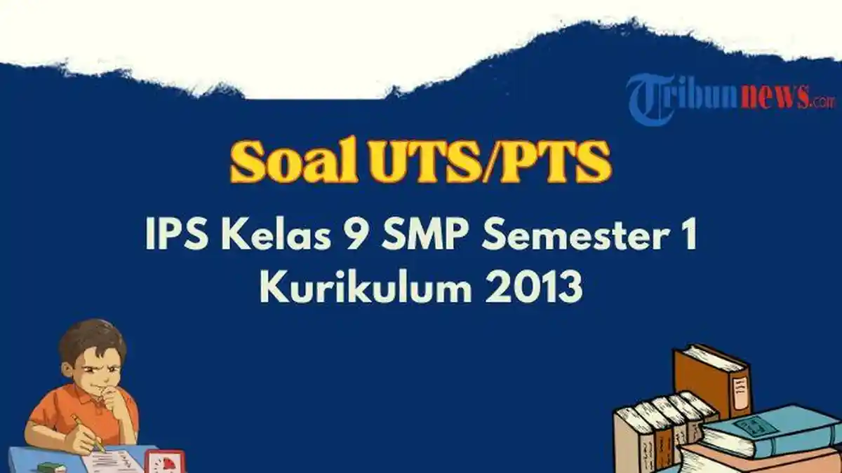 Rahasia Skor Tinggi Latihan Soal UTS IPS Kelas 9 Semester 1 Kurikulum 2013-bertema.com