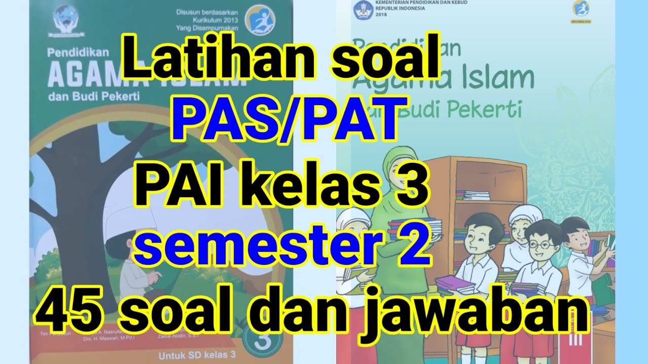 Wajib Tahu Kumpulan Soal UAS PAI Kelas 3 Semester 2 Kurikulum 2013 Terlengkap